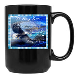To My Son Good Things Come To Those Who Believe Better Things Come To Those Who Are Patient Black Gift Coffee Mug - Black
