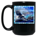 To My Son Good Things Come To Those Who Believe Better Things Come To Those Who Are Patient Black Gift Coffee Mug