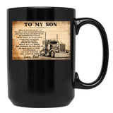 To My Son Love Dad - Loving Message From Father To Son - Dad Son Trucker Black Gift Coffee Mug - Black