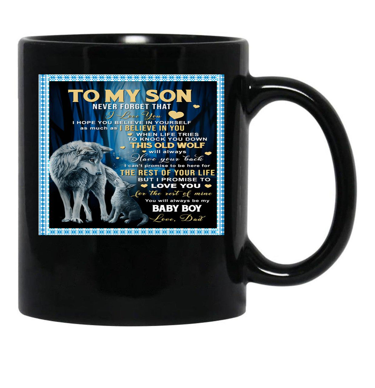 To My Son Never Forget That I Love You I Hope You Believe In Yourself As Much As I Believe In You Dad Love Black Gift Coffee Mug - Black