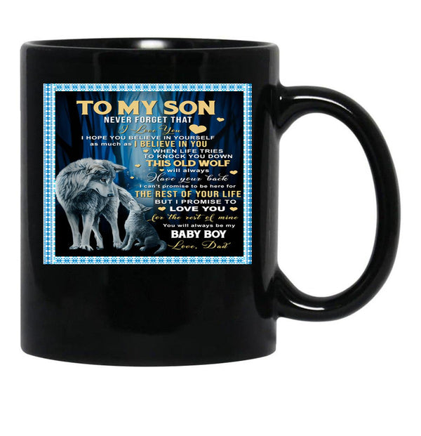 To My Son Never Forget That I Love You I Hope You Believe In Yourself As Much As I Believe In You Dad Love Black Gift Coffee Mug - Black
