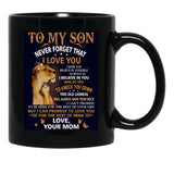 To My Son Never Forget That I Love You - Motivational Wall Art Mothers Day Black Gift Coffee Mug - Black