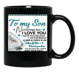 To My Son Never Forget That Ilove You Black Gift Coffee Mug - Black