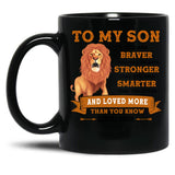 To My Son You Are Braver Than You Believe Stronger Than You Seem Smarter Than You Think Gift Black Gift Coffee Mug