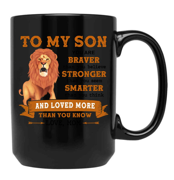 To My Son You Are Braver Than You Believe Stronger Than You Seem Smarter Than You Think Gift Black Gift Coffee Mug - Black