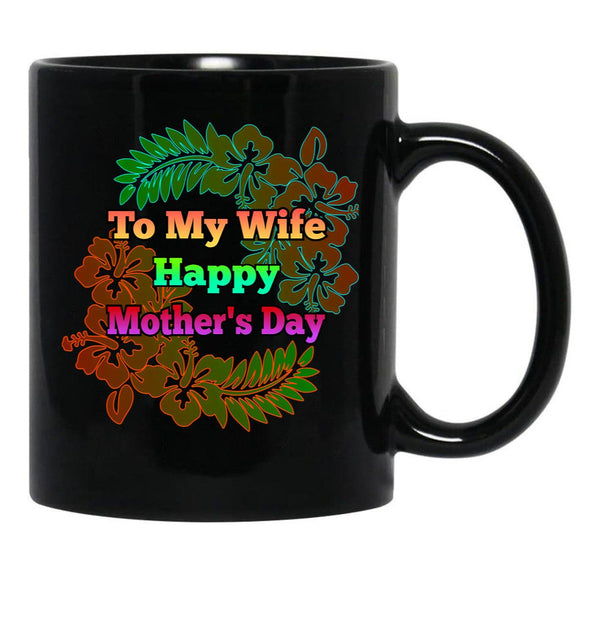 To My Wife Happy Mother 'S Day Black Gift Coffee Mug - Black