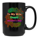 To My Wife Happy Mother 'S Day Black Gift Coffee Mug - Black