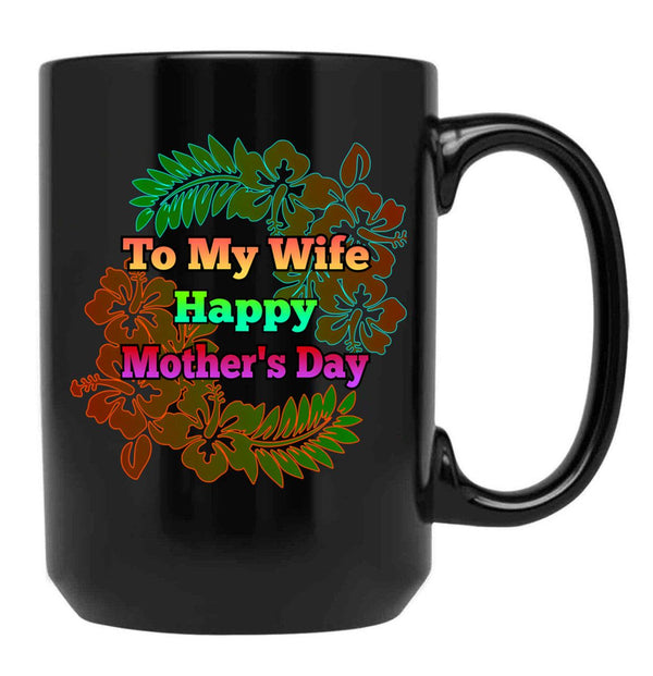 To My Wife Happy Mother 'S Day Black Gift Coffee Mug - Black