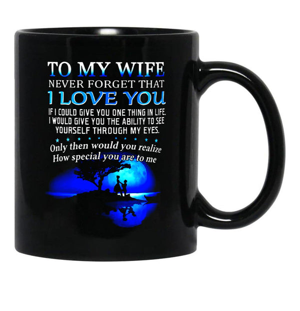 To My Wife Never Forget That I Love You Black Gift Coffee Mug - Black