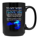 To My Wife Never Forget That I Love You Black Gift Coffee Mug - Black