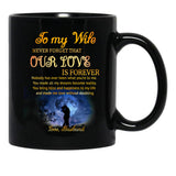 To My Wife Romantic Gift Our Love Is Forever Black Gift Coffee Mug - Black