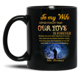 To My Wife Romantic Gift Our Love Is Forever Black Gift Coffee Mug