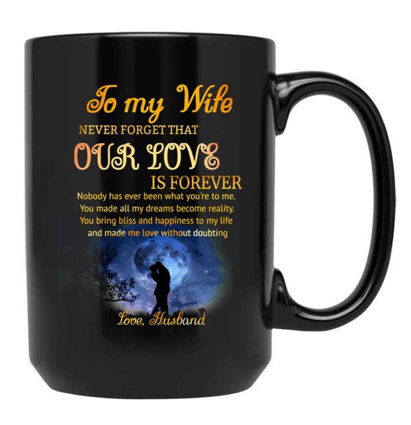 To My Wife Romantic Gift Our Love Is Forever Black Gift Coffee Mug - Black