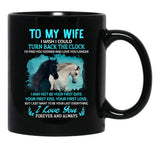 To My Wife Turn Back The Clock I Love You (1) Black Gift Coffee Mug - Black
