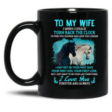 To My Wife Turn Back The Clock I Love You (1) Black Gift Coffee Mug