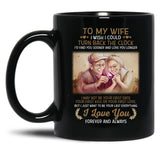 To My Wife Turn Back The Clock I Love You Black Gift Coffee Mug