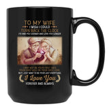 To My Wife Turn Back The Clock I Love You Black Gift Coffee Mug - Black