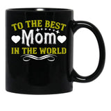 To The Best Mom In The World Black Gift Coffee Mug - Black