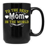 To The Best Mom In The World Black Gift Coffee Mug - Black
