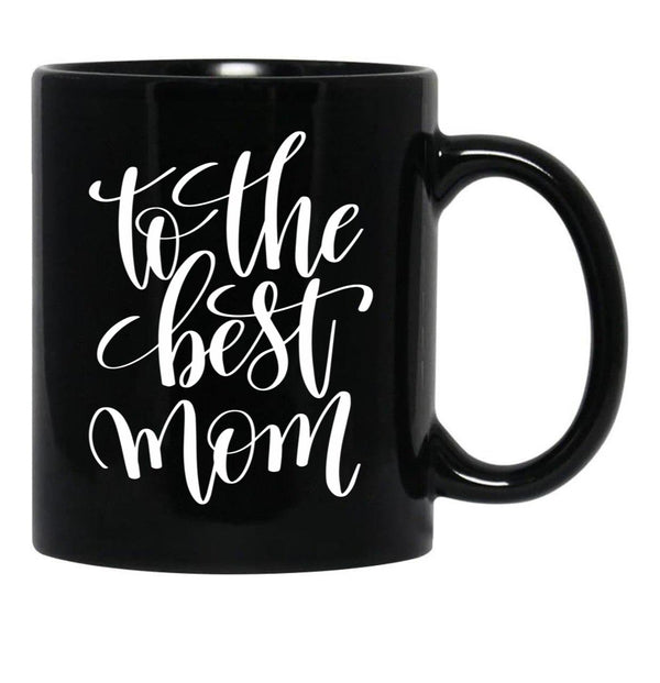 To The Best Mom Inspirational And Motivational Quotes Black Gift Coffee Mug - Black