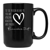 To The Person Behind Me You Are Amazing Beautiful And Enough Compliments Black Gift Coffee Mug - Black