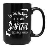 To The Window To The Wall Till Santa Decks These Halls Funny Santa Christmas Black Gift Coffee Mug - Black
