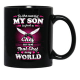 To The World My Son Is Just A Chef Black Gift Coffee Mug - Black