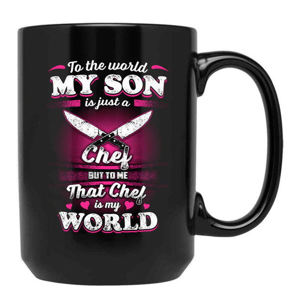 To The World My Son Is Just A Chef Black Gift Coffee Mug - Black