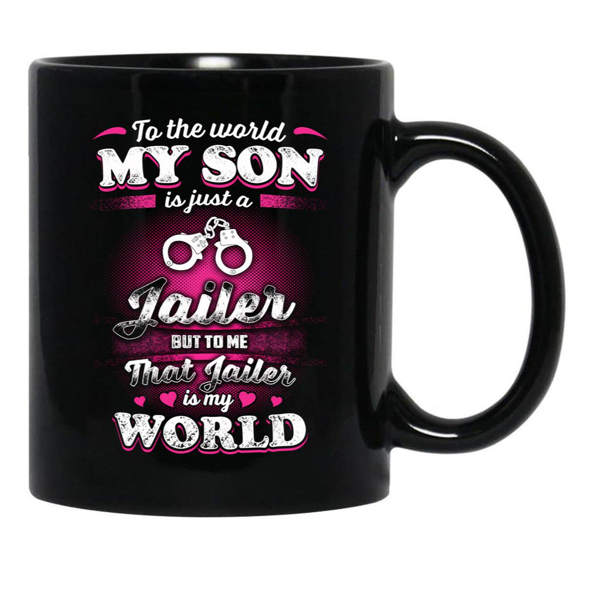 To The World My Son Is Just A Jailer Black Gift Coffee Mug - Black