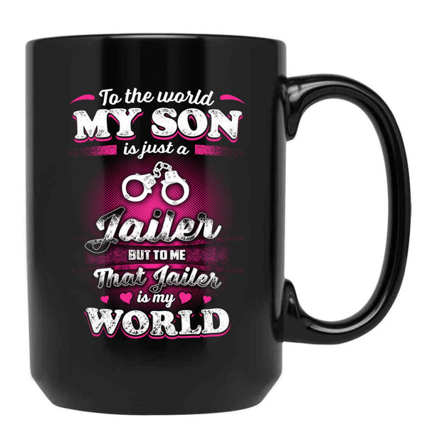 To The World My Son Is Just A Jailer Black Gift Coffee Mug - Black