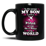 To The World My Son Is Just A Pilot Black Gift Coffee Mug