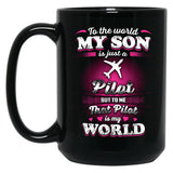 To The World My Son Is Just A Pilot Black Gift Coffee Mug