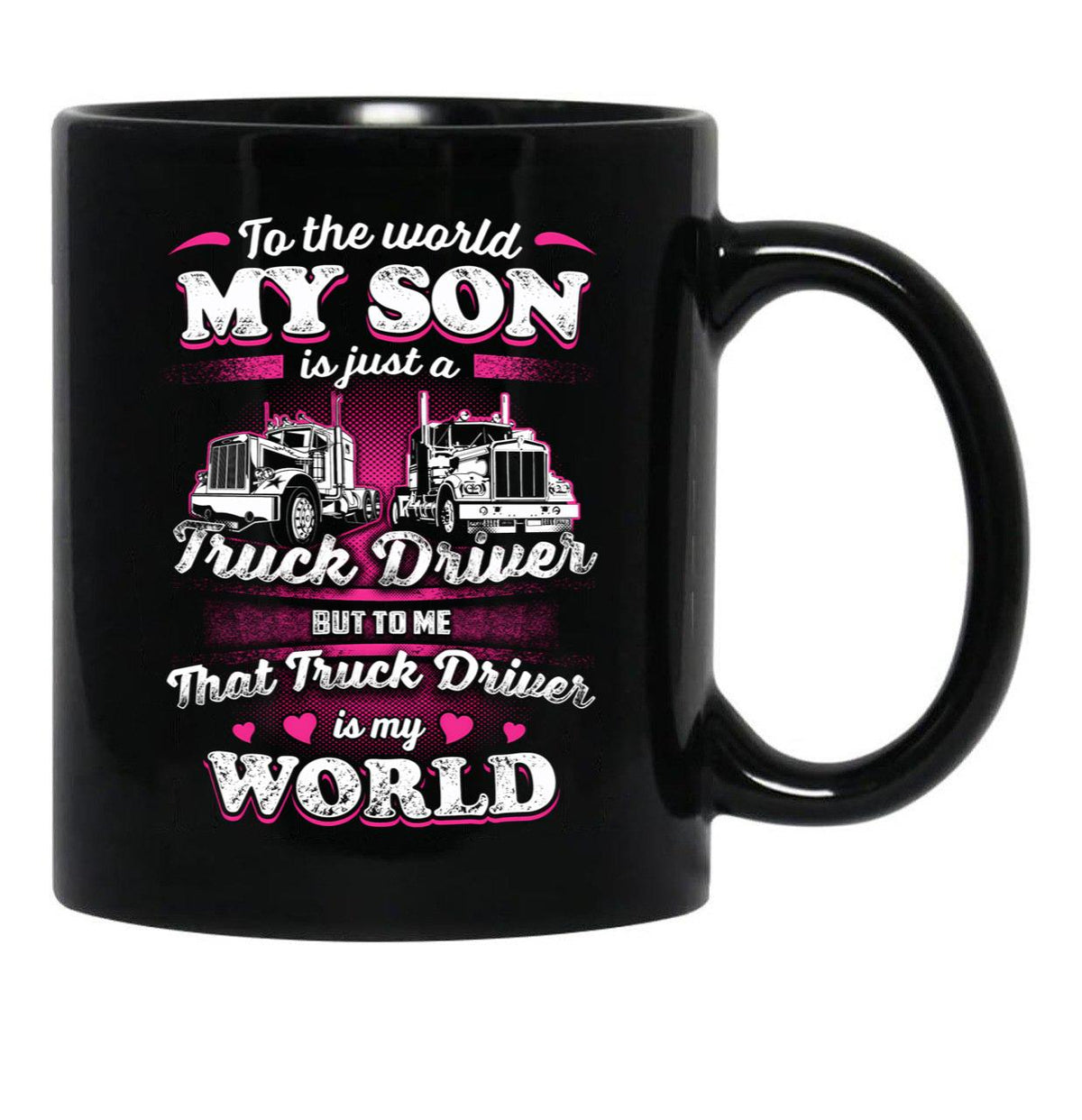 To The World My Son Is Just A Truck Driver Black Gift Coffee Mug - Black