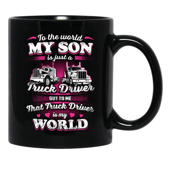 To The World My Son Is Just A Truck Driver Black Gift Coffee Mug - Black
