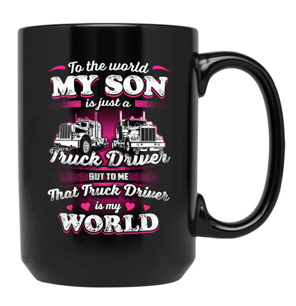 To The World My Son Is Just A Truck Driver Black Gift Coffee Mug - Black