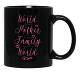 To The World You Are A Mother But To The Family You Are The World 1 Black Gift Coffee Mug - Black