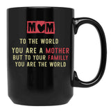 To The World You Are A Mother But To Your Familly You Are The Worldexpecting Mama Gift New Mom Black Gift Coffee Mug - Black