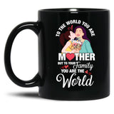 To The World You Are A Mother Mother'S Day Quote Black Gift Coffee Mug