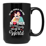 To The World You Are A Mother Mother'S Day Quote Black Gift Coffee Mug - Black