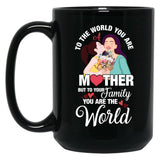 To The World You Are A Mother Mother'S Day Quote Black Gift Coffee Mug