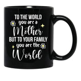 To The World You Are A Mother Quote Black Gift Coffee Mug - Black