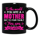 To The World You Are A Mother Black Gift Coffee Mug - Black