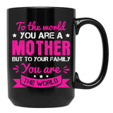 To The World You Are A Mother Black Gift Coffee Mug - Black