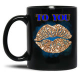 To You Black Gift Coffee Mug