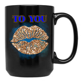 To You Black Gift Coffee Mug - Black