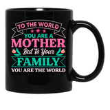 To Your Family You Are The World Inspirational Mother'S Day Black Gift Coffee Mug - Black