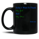 Today I Want To Thank My God And My Momgift Ideas For Mothers Black Gift Coffee Mug
