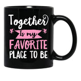 Together Is My Favorite Place To Be Black Gift Coffee Mug - Black