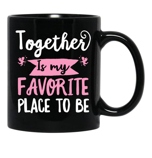 Together Is My Favorite Place To Be Black Gift Coffee Mug - Black