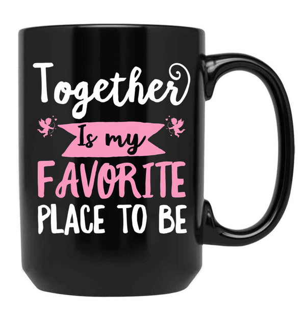 Together Is My Favorite Place To Be Black Gift Coffee Mug - Black